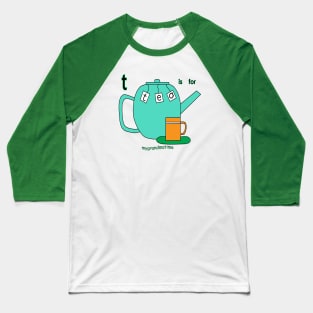 t is for teapot Baseball T-Shirt